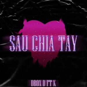 Sau Chia Tay - K (Ft. Drox D)