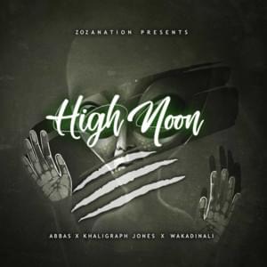 High Noon - Wakadinali (Ft. Abbas Kubaff & Khaligraph Jones)