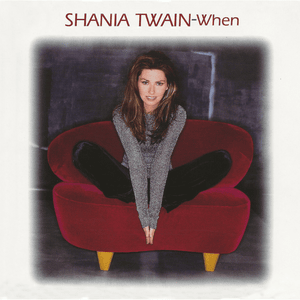 When (International Mix Radio Edit) - Shania Twain