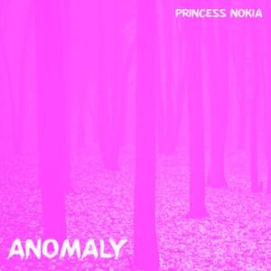 Anomaly - Princess Nokia