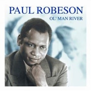 Ol’ Man River - Paul Robeson