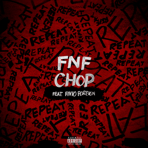 Repeat - FNF Chop (Ft. Fivio Foreign)