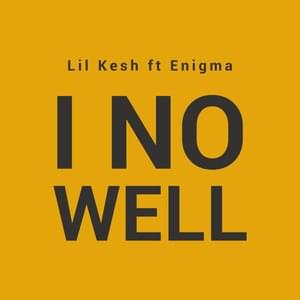 I No Well - Lil Kesh (Ft. Enigma)