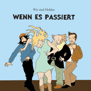 Wenn es passiert - Wir sind Helden