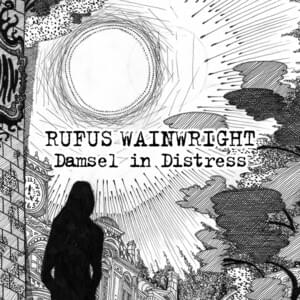 Damsel in Distress - Rufus Wainwright