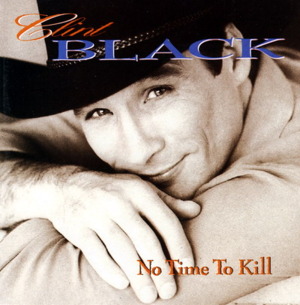 No Time To Kill - Clint Black