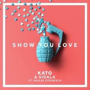 Show You Love - KATO & Sigala (Ft. Hailee Steinfeld)