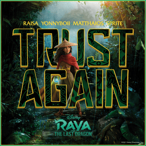 Trust Again (Inspired by ”Raya and The Last Dragon”) - Raisa, Yonnyboii, Matthaios & SPRITE