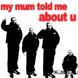 ​my mum told me about u - ​yxngxr1