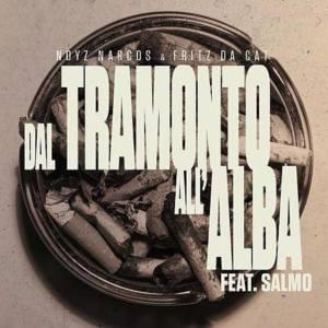 Dal Tramonto All’Alba - Noyz Narcos & Fritz da Cat (Ft. Salmo)