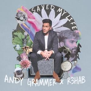 Saved My Life - Andy Grammer & R3HAB