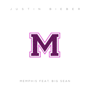 Memphis - Justin Bieber (Ft. Big Sean & Diplo)