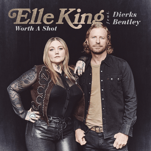 Worth A Shot - Elle King (Ft. Dierks Bentley)