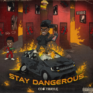 Stay Dangerous - CEO Trayle