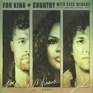 What Are We Waiting for? - For KING & COUNTRY & CeCe Winans