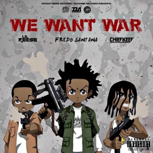 We Want War - Chief Keef (Ft. Fredo Santana & Lil Reese)