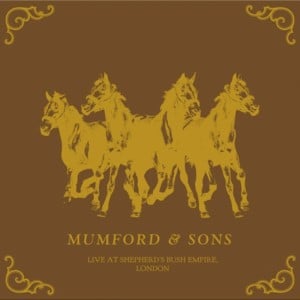 I Gave You All (Live at Shepherd’s Bush Empire) - Mumford & Sons