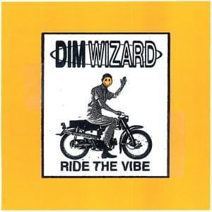 Ride the Vibe - Dim Wizard (Ft. ​illuminati hotties, Jeff Rosenstock & Steve Ciolek)