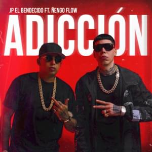 Adicción - JP El Bendecido & Ñengo Flow