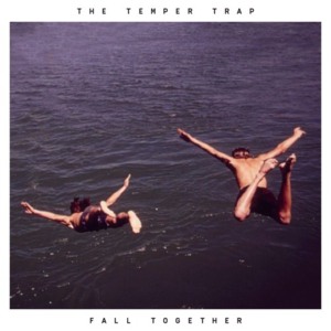 Fall Together - The Temper Trap