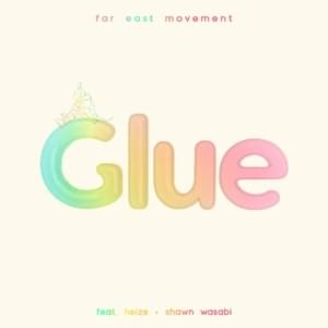 Glue - Far East Movement (Ft. HEIZE (헤이즈) & ​shawn wasabi)