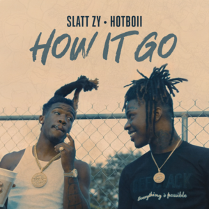 How It Go - Slatt Zy & Hotboii