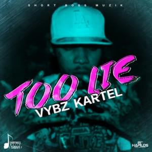 Too Lie - Vybz Kartel