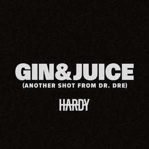 Gin & Juice (Another Shot from Dr. Dre) - HARDY & Dr. Dre