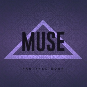 Muse - PARTYNEXTDOOR