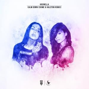 Calm Down (Chime & Halcyon Remix) - Krewella