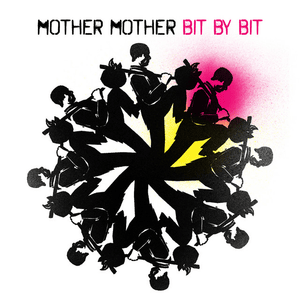 Bit by Bit - Mother Mother