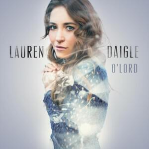 O’ Lord (Radio Version) - Lauren Daigle