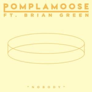 Nobody - Pomplamoose (Ft. Brian Green)