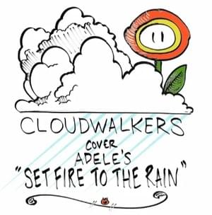 Set Fire to the Rain - Cloudwalkers (Ft. XY Unlimited)