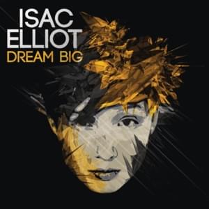 Dream Big - Isac Elliot