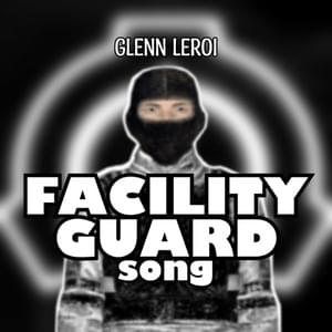 (Lonely) Facility Guard song - Glenn Leroi