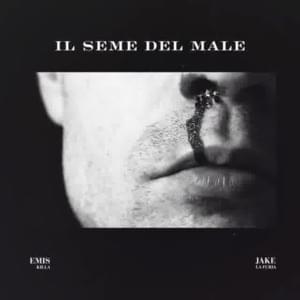 Il Seme del Male - Emis Killa & Jake La Furia