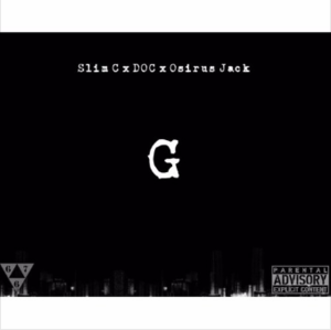 G - Slim C (Ft. DOC OVG & Osirus Jack)