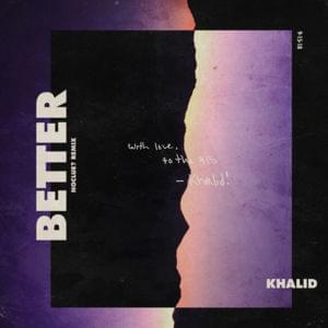 Better (noclue? Remix) - Khalid