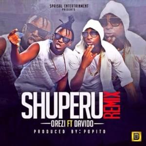 Shuperu (Remix) - Orezi (Ft. Davido)