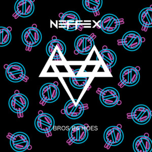 Bros B4 Hoes - NEFFEX