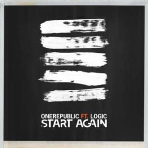 Start Again - OneRepublic (Ft. Logic)