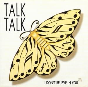 I Don’t Believe in You - Talk Talk