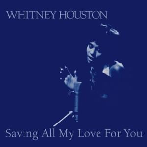 Saving All My Love for You - Whitney Houston