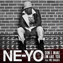 Don’t Make ’Em Like You - Ne-Yo (Ft. Wiz Khalifa)