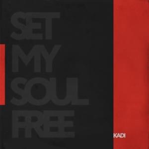 Set My Soul Free - KADI