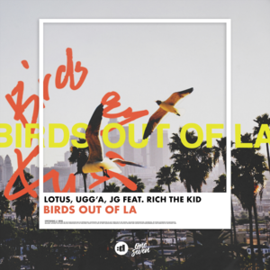 Birds Out Of LA - Lotus, Ugg'A & JG (Ft. Rich The Kid)