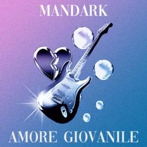 Amore Giovanile - Mandark