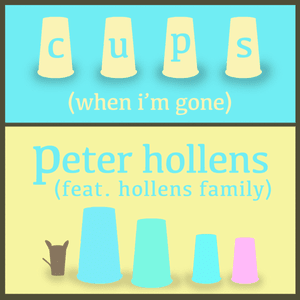 Cups (When I’m Gone) - Peter Hollens (Ft. Hollens Family)