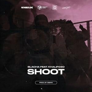 Shoot - BLACHA (Ft. KHALiF030)